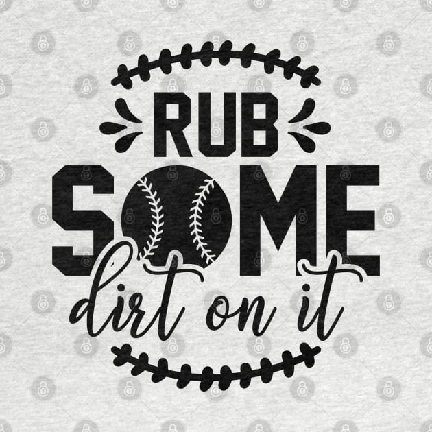 Rub Some Dirt on it Baseball by Cassomoda